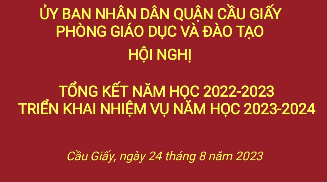 HỘI NGHỊ TỔNG KẾT NĂM HỌC 2022 - 2023, TRIỂN KHAI NHIỆM VỤ NĂM HỌC 2023 - 2024